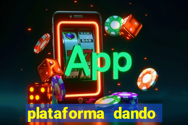 plataforma dando dinheiro no cadastro